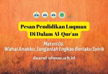 Pesan Pendidikan Luqman | 06. Anakku Tercinta, Janganlah Engkau Berlaku Syirik