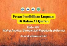 Pesan Pendidikan Luqman | 07. Anakku Tercinta, Berbaktilah Kepada Ayah Bundamu